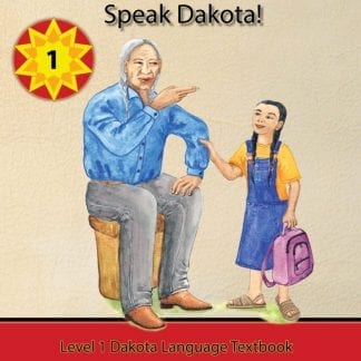 Dakhóta Iá Wóhdaka Po! – Level 1 Speak Dakota Textbook