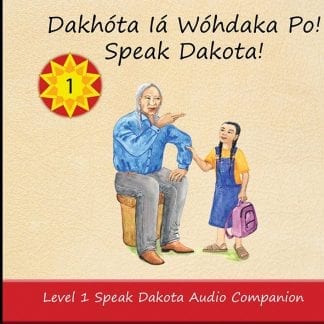 Dakhóta Iá Wóhdaka Po! – Speak Dakota! Level 1 Audio CD