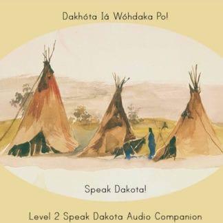 Dakhóta Iá Wóhdaka Po! – Speak Dakota! Level 2 Audio CD